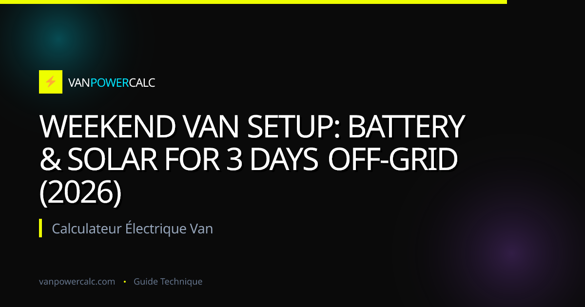 Weekend Van Setup: Battery & Solar for 3 Days Off-Grid (2026 ...